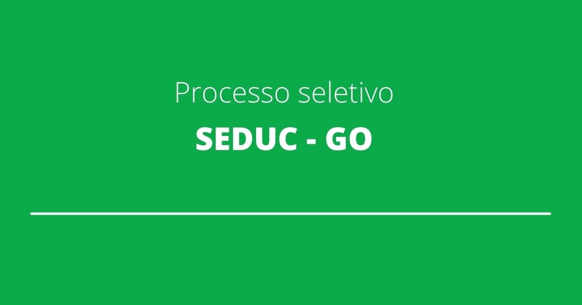 Processo Seletivo SEDUC GO 2021 | Vagas Abertas
