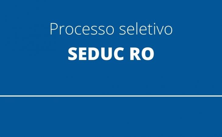 Processo Seletivo SEDUC RO 2021 | Vagas Abertas